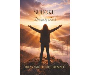SUDOKU Driven by Faith: Christian Sudoku puzzles with Encouraging Bible Verses | Help Relax, Calm the Mind, and Feel God's Presence | 6x9 Inches, 110 Pages | 50+ Puzzles | Solutions Included