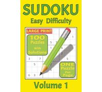 Sudoku - Easy Difficulty - Volume 1: 100 Large Print Puzzles With Solutions
