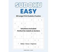 Sudoku Easy - Large Print: 80 Easy Sudoku Puzzles with Solutions Perfect for Adults & Seniors | Relax • Focus • Improve | 8.5 x 11 Inch (Sudoku Series - Large Print)