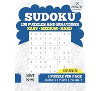 Sudoku Easy Medium Hard - Volume 4: 100 Puzzles and Solutions for Adults Large Print | One Puzzle Per Page | Classic 9×9 Grids