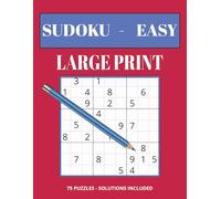 SUDOKU - EASY PUZZLE BOOK: Large Print Puzzle Book for Beginners, Adults, and Seniors - 75 Brain Busters with Solutions Included - The Perfect Gift for Boosting Memory & Logic