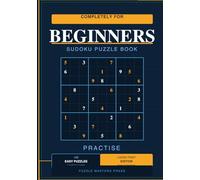 Sudoku Easy puzzle for complete beginners: 100 easy puzzles | Large print edition | Practice for Complete Beginners