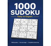 Sudoku Easy to Expert: Easy to Expert | 1000 Puzzles • Large Print • 4 Puzzles Per Page • Complete Answer Key
