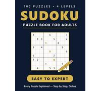 Sudoku - Easy to Expert, Volume 1: 100 Puzzles in 4 Levels with a Free Step-by-Step Walkthrough for Every Puzzle