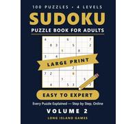 Sudoku - Easy to Expert, Volume 2: 100 Puzzles in 4 Levels with a Free Step-by-Step Walkthrough for Every Puzzle