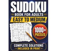 Sudoku Easy to Medium for Adults: 1000+ Large Print Sudoku Puzzles for Beginners, Adults, Seniors, and Teens with Complete Solutions Included in Print