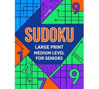 Sudoku: Easy-to-Read Grids for Older Adults - Challenging Yet Comfortable Logic Puzzles for Daily Mental Exercise