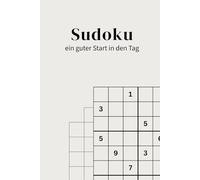 Sudoku - ein guter Start in den Tag: Einfach - Mittel -Schwer / zusätzliches 16x16 pro Schwierigkeitsgrad