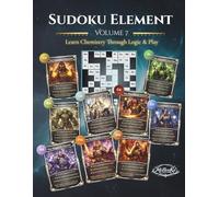 Sudoku Element - Volume 7: Learn Chemistry Through Logic & Play (Sudoku Element Series)