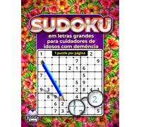 Sudoku em letras grandes para cuidadores de idosos com demência: 1 puzzle por página para facilitar a leitura e proporcionar um exercício mental ... de matemática para pessoas com baixa visão