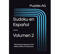 Sudoku en Español - Volumen 2: 100 Puzzles Progresivos: Fácil, Medio y Difícil con Soluciones