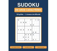 Sudoku en Gros Caractères: 150 grilles pour seniors - 3 niveaux (facile, moyen, difficile), une grille par page, avec solutions