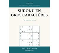 Sudoku en Gros Caractères pour Adultes et Seniors: 100 grilles de Facile à Difficile, une grille par page, avec toutes les solutions
