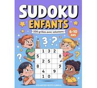 Sudoku Enfants : 100 Grilles avec Solutions | 4×4, 6×6, 9×9 | 6-10 ans: Livre d'activités - Difficulté progressive - Facile, Moyen, Difficile - Gros caractères (Atelier des Petits Curieux)