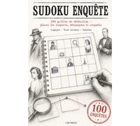 Sudoku Enquête: 100 enquêtes criminelles à résoudre - placez les suspects, démasquez le coupable - jeu de logique et de déduction pour adultes (Criméo)