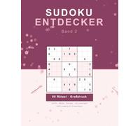 Sudoku Entdecker: Band 2: 90 Rätsel Großdruck für Erwachsene - Leicht bis Schwer - mit Lösungen