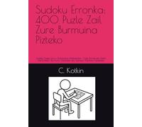 Sudoku Erronka: 400 Puzle Zail Zure Burmuina Pizteko: Sudoku Puzzle Liburu Aurreratua Helduentzat - Puzle Zorrotz eta Zailak Irtenbideekin Burmuina Trebatzeko eta Gaitasun Mentala Hobetzeko