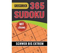 Sudoku Erwachsene Großdruck Schwer bis Eextrem: 365 Sudokus in 3 Schwierigkeitsstufen