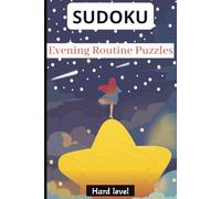 Sudoku Evening Routine Puzzles Hard Lvel: Sudoku Puzzles For Adults | Help calm the Mind , Relax and Focus | 6 x 9 Inches, 100 Pages | 50+ Puzzles | Solutions Available.