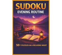 Sudoku Evening Routine: Sudoku Evening Routine for Relaxation, Improved Focus, and a Calm End to Your Day 6 x 9 Inches | 110 Pages | 50+ Puzzles | Solutions Included