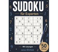 Sudoku Experten: 50 schwere Rätsel für Profis | Anspruchsvolles Gehirntraining | Mit Lösungen