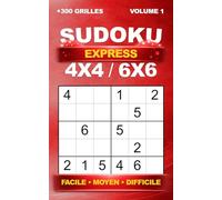 Sudoku Express : +300 mini grilles uniques en 4x4 et 6x6 - Idéal pour les petites pauses - Facile, Moyen et Difficile, avec solutions - Format poche - Volume 1