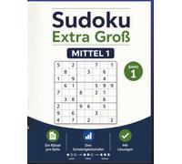 Sudoku Extra Groß - Mittel 1: 108 extra große Sudoku-Rätsel mit Lösungen - Für entspanntes Rätseln im großzügigen Format