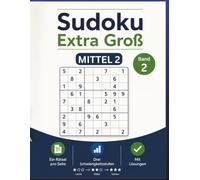 Sudoku Extra Groß - Mittel 2: 108 extra große Sudoku-Rätsel mit Lösungen - Für entspanntes Rätseln im großzügigen Format