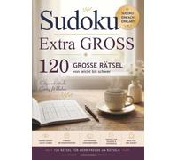 Sudoku Extra GROSS: Sudoku lernen leicht gemacht - 120 große Rätsel für Einsteiger, Erwachsene und Senioren (Sudoku Extra GROSS - Die Rätselreihe)