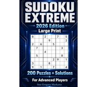 SUDOKU EXTREME 2026 Edition - Large Print 200 Puzzles + Solutions For Advanced Players