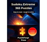 Sudoku Extreme - 365 Puzzles: Sudoku Puzzle Book for Experts - 365 Extreme Puzzles - Large Print 8.5x11 - 2 per Page - Solutions Included - Maximum ... Forge Series - Very Hard Puzzles for Experts)