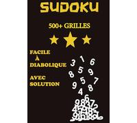 Sudoku Extrême - 500+ grilles Incontournables avec Solutions: Le compagnon idéal pour développer logique et concentration