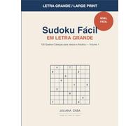 Sudoku fácil para idosos: 100 Quebra-Cabeças em Letras Grandes para Adultos e Iniciantes com Soluções Completas - Volume 1 (Easy Sudoku for Seniors → Volume 1)