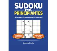 Sudoku fácil para principiantes: 120 sudokus de nivel muy fácil y fácil con cuadrículas grandes y soluciones al final