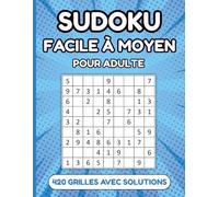 Sudoku Facile à Moyen pour Adulte: 420 Grilles 9×9 du Niveau Facile à Moyen avec Solutions