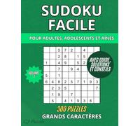 Sudoku Facile - Grands Caractères: 300 Puzzles avec Guide, Solutions et Conseils | 4 Sudokus par Page | Pour Adultes, Adolescents et Aînés | Vol. 1