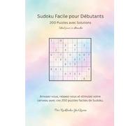 Sudoku Facile pour Débutants: 200 Puzzles avec Solutions