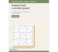 Sudoku Facili a caratteri grandi: 100 sudoku facili a caratteri grandi con soluzioni finali