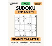 Sudoku Facili per Adulti: Grandi Caratteri | 200 Schemi 9x9 | 2 Puzzle per Pagina | Soluzioni Incluse | Formato Grande 21,59 × 27,94 cm | per Appassionati di Enigmistica