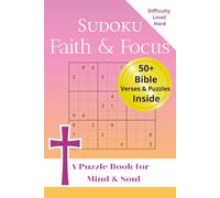Sudoku Faith & Focus: A Puzzle Book for Mind & Soul | Difficulty level: Hard | 6x9 inches, 110 Pages | 50+ Puzzles & Bible Verses | Solutions Included