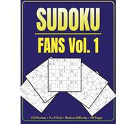 Sudoku Fans Vol. 1: 232 Puzzles • 9 x 9 Grid • Medium Difficulty • 118 Pages