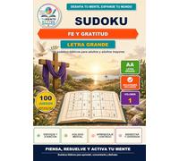 Sudoku Fe y Gratitud Letra Grande: 100 sudokus bíblicos para adultos y adultos mayores con letra grande y soluciones incluidas