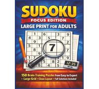 Sudoku Focus Edition: Large Print Sudoku Book for Adults & Seniors - From Easy to Hard • Big, Easy-to-Read Grids • Relaxing Brain Games with Solutions Included
