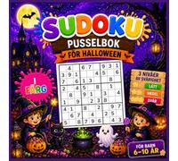 Sudoku för barn 6-10 år: Halloweenutgåva: Aktivitetsbok i färg - Sudoku 4x4, 6x6 och 9x9 - 3 svårighetsnivåer (Lätt, Medel och Svår) - Lösningar ingår - Illustrationer med Halloween-tema