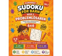 Sudoku för Barn 6x6 - Nivå 2 Problemlösaren: Volym 3 - Över 200 Sudokupussel i Extra Stor Stil för Barn 6-8 år med Lösningar Inkluderade, Lätt, Medel & Svår