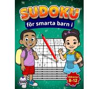 Sudoku för smarta barn i åldrarna 8-12: Roliga, hjärnstärkande mattespel som bygger logik, fokus och problemlösningsförmåga: 200 enkla till svåra pussel med lösningar