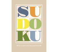 Sudoku: For a Calm and Focused Mind | 100+ Relaxing Puzzles for Adults and Teenagers | Easy, Medium, Hard | Solutions Included