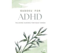 Sudoku for ADHD: Sudoku Puzzles for ADHD| Help calm the mind, relax and focus|6*9 inches,110 pages| 50+ puzzles| solution included