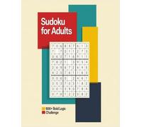Sudoku for Adults: 1000+ Challenging Puzzles to Train Your Brain and Sharpen Logic Skills: Fun Logic Puzzles to Boost Focus, Relieve Stress, and Strengthen Your Brain | Solutions Included