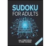 Sudoku for Adults: 1000+ Cyber Sudoku Puzzles-from Easy to Hard-for Brain Power & Logic Training: Cognitive Training & Memory Boosting with Easy-to-Hard Logic Puzzles